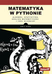 Matematyka w Pythonie. Algebra, statystyka, analiza matematyczna i inne dziedziny w sklepie internetowym Libristo.pl