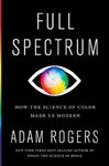 Full Spectrum: How the Science of Color Made Us Modern w sklepie internetowym Libristo.pl