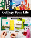 Collage Your Life: Techniques, Prompts, and Inspiration for Creative Self-Expression and Visual Storytelling w sklepie internetowym Libristo.pl