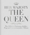 Her Majesty The Queen: The Official Platinum Jubilee Pageant Commemorative Album w sklepie internetowym Libristo.pl