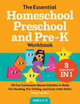 The Essential Homeschool Preschool and Pre-K Workbook: 135 Fun Curriculum-Based Activities to Build Pre-Reading, Pre-Writing, and Early Math Skills! w sklepie internetowym Libristo.pl