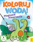 Magiczne stworzenia. Koloruj wodą w sklepie internetowym Libristo.pl