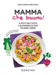 Mamma che buono! 45 ricette sane e gustose e 200 esperimenti in cucina per grandi e bambini w sklepie internetowym Libristo.pl