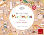 Album didattico Montessori. Attività di vita pratica. La guida per l'insegnante w sklepie internetowym Libristo.pl