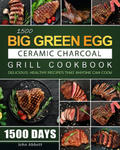 1500 Big Green Egg Ceramic Charcoal Grill Cookbook w sklepie internetowym Libristo.pl