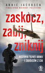 Zaskocz, zabij, zniknij. Historia tajnej armii i zabójców z CIA w sklepie internetowym Libristo.pl