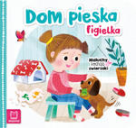 Dom pieska Figielka. Maluchy kochają zwierzaki w sklepie internetowym Libristo.pl