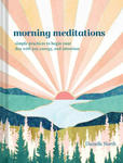 Morning Meditations: Simple Practices to Begin Your Day with Joy, Energy, and Intention w sklepie internetowym Libristo.pl