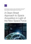 Clean Sheet Approach to Space Acquisition in Light of the New Space Force w sklepie internetowym Libristo.pl