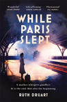 While Paris Slept: A mother faces a heartbreaking choice in this bestselling story of love and courage in World War 2 w sklepie internetowym Libristo.pl