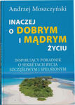 Inaczej o dobrym i mądrym życiu. Inspirujący poradnik o sekretach bycia szczęśliwym i spelnionym. w sklepie internetowym Libristo.pl