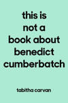 This Is Not a Book about Benedict Cumberbatch: The Joy of Loving Something--Anything--Like Your Life Depends on It w sklepie internetowym Libristo.pl