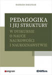 Pedagogika i jej struktury w dyskursie o nauce naukowości i naukoznawstwie w sklepie internetowym Libristo.pl