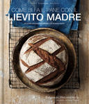 Come si fa il pane con il lievito madre. 45 ricette buonissime e salutari con la pasta madre w sklepie internetowym Libristo.pl