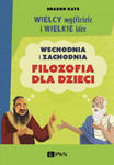 Wielcy myśliciele i wielkie idee. Wschodnia i zachodnia filozofia dla dzieci. w sklepie internetowym Libristo.pl