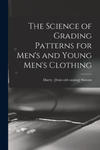 The Science of Grading Patterns for Men's and Young Men's Clothing w sklepie internetowym Libristo.pl