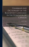 Grammar and Dictionary of the Blackfoot Language in the Dominion of Canada [microform] w sklepie internetowym Libristo.pl