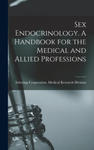 Sex Endocrinology. A Handbook for the Medical and Allied Professions w sklepie internetowym Libristo.pl
