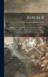 Album R: Including, Monet, Van Dyck, Friess, Gainsborough, Morse, Harunobu, Ingres, Ruysch, Moroni, Vermeer, Healy, Tura, El Gr w sklepie internetowym Libristo.pl