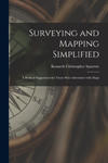 Surveying and Mapping Simplified; a Book of Suggestions for Those Who Adventure With Maps w sklepie internetowym Libristo.pl