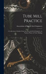 Tube Mill Practice; a Collection of Articles From the Iron and Steel Engineer on Various Phases of Tube Making w sklepie internetowym Libristo.pl