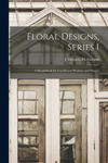 Floral Designs, Series I: a Hand-book for Cut-flower Workers and Florists w sklepie internetowym Libristo.pl