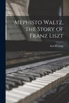 Mephisto Waltz, the Story of Franz Liszt w sklepie internetowym Libristo.pl