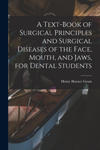 Text-book of Surgical Principles and Surgical Diseases of the Face, Mouth, and Jaws, for Dental Students w sklepie internetowym Libristo.pl