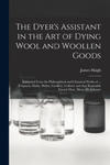 Dyer's Assistant in the Art of Dying Wool and Woollen Goods w sklepie internetowym Libristo.pl