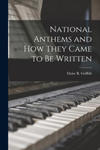 National Anthems and How They Came to Be Written w sklepie internetowym Libristo.pl