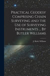 Practical Geodesy Comprising Chain Surveying and the Use of Surveying Instruments ... By Butler Williams w sklepie internetowym Libristo.pl