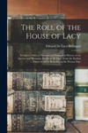 The Roll of the House of Lacy: Pedigrees, Military Memoirs and Synoptical History of the Ancient and Illustrious Family of De Lacy, From the Earliest w sklepie internetowym Libristo.pl