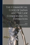 Commercial Code of Japan and the Law Concerning Its Operation w sklepie internetowym Libristo.pl