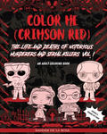 Color Me (Crimson Red): the Life and Deaths of Notorious Murderers and Serial Killers, Vol. I: A True Crime Adult Coloring Book w sklepie internetowym Libristo.pl