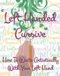 Left Hand Cursive - How To Write Artistically With Your Left hand: Writing this left-handed cursive font is fun. It's neat, legible, and artistically w sklepie internetowym Libristo.pl