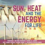 Sun, Heat and the Energy for Life Renewable and Non-Renewable Source of Energy Self Taught Physics Science Grade 3 Children's Physics Books w sklepie internetowym Libristo.pl