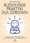 Buddyjskie praktyki dla zdrowia. Medytacje, mantry i rytuały, dzięki którym pokonasz depresję, lęki i skutki nadmiernego stresu w sklepie internetowym Libristo.pl