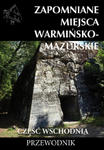 Zapomniane miejsca Warmińsko-mazurskie, część wschodnia w sklepie internetowym Libristo.pl