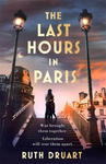 The Last Hours in Paris: A magnificent story of love and sacrifice in WW2 for lovers of historical fiction w sklepie internetowym Libristo.pl