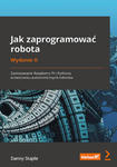 Jak zaprogramować robota. Zastosowanie Raspberry Pi i Pythona w tworzeniu autonomicznych robotów wyd. 2 w sklepie internetowym Libristo.pl