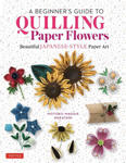 Beginner's Guide to Quilling Paper Flowers w sklepie internetowym Libristo.pl