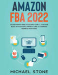 Amazon FBA 2022 $15,000/Month Guide To Escape Your 9 - 5 Job And Build An Successful Private Label E-Commerce Business From Home w sklepie internetowym Libristo.pl
