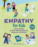 Empathy for Kids: 30 Fun Activities to Foster Emotional Awareness, Compassion, and Kindness w sklepie internetowym Libristo.pl