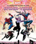 Marvel: Illustrated Guide to the Spider-Verse: (Spider-Man Art Book, Spider-Man Miles Morales, Spider-Man Alternate Timelines) w sklepie internetowym Libristo.pl