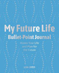 My Future Life Bullet Point Journal: Assess Your Life and Plan for the Future w sklepie internetowym Libristo.pl