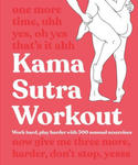 Kama Sutra Workout: Work Hard, Play Harder with 300 Sensual Sexercises w sklepie internetowym Libristo.pl