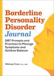Borderline Personality Disorder Journal: Dbt Prompts and Practices to Manage Symptoms and Achieve Balance w sklepie internetowym Libristo.pl
