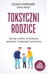 Toksyczni rodzice. Jak się uwolnić od bolesnej spuścizny i rozpocząć nowe życie wyd. 2022 w sklepie internetowym Libristo.pl