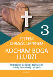 Religia. Szkoła branżowa. Klasa 3. Jestem chrześcijaninem. Kocham Boga i ludzi. Podręcznik. Jedność 2022 w sklepie internetowym Libristo.pl