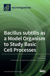 Bacillus subtilis as a Model Organism to Study Basic Cell Processes w sklepie internetowym Libristo.pl